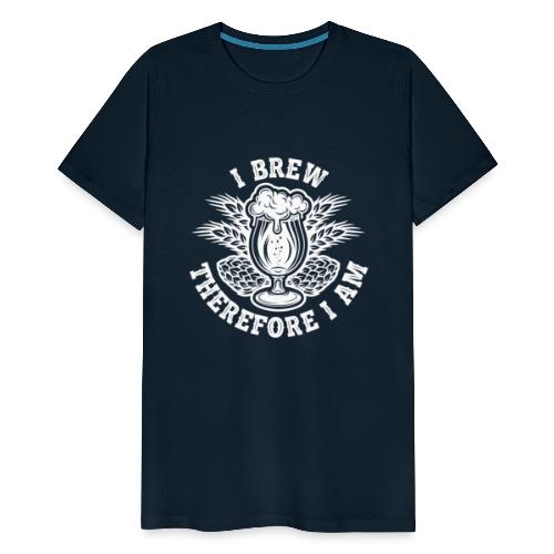 I Brew Therefore I Am - Men's Premium T-Shirt