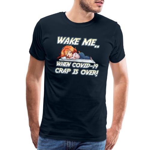 Wake Me When Covid-19 Is Over - Men's Premium T-Shirt