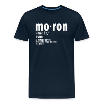 Moron, Moran Anti Biden, Joe Biden nominated idiot - Men's Premium T-Shirt - deep navy - Front - Liam (192cm)