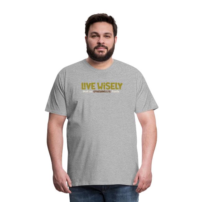 Live Wisely Shirt–Ephesians 5:15 Christian design