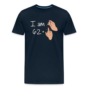 I Am 62 + 1 Middle Finger Shirt I Am 62 Plus, - Men's Premium T-Shirt - deep navy - Front - Liam (192cm)