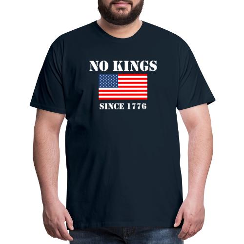 NO KINGS Since 1776 - Men's Premium T-Shirt