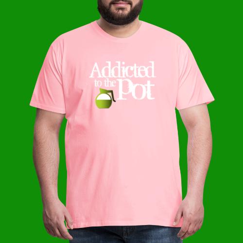 Addicted to the Pot - Men's Premium T-Shirt