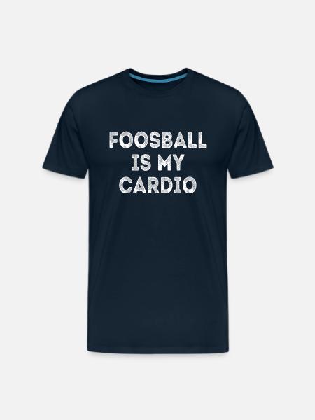 Foosball Is My Cardio - Men's Premium T-Shirt - deep navy
