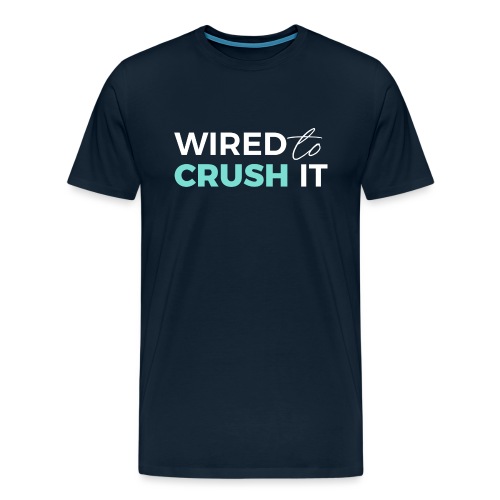 Wired To Crush It - Men's Premium T-Shirt