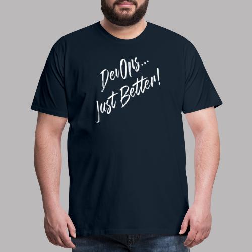 DevOps... Just Better! - Men's Premium T-Shirt