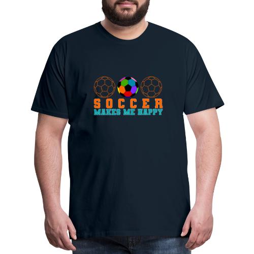 Soccer Makes Me Happy - Men's Premium T-Shirt