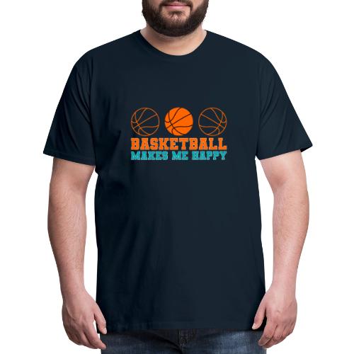 Basketball makes me happy - Men's Premium T-Shirt