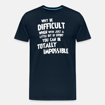 Why be difficult - Premium T-shirt for men
