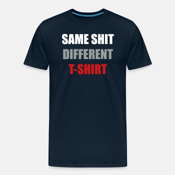 Same Shit Different T-shirt - Premium T-shirt for men