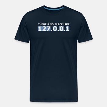 There's no place like 127.0.0.1 - Premium T-shirt for men