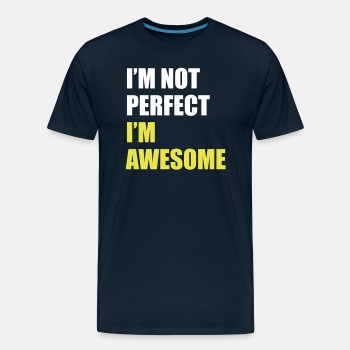 I'm not perfect - I'm awesome - Premium T-shirt for men
