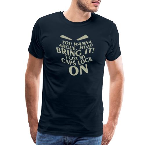 argue - Men's Premium T-Shirt