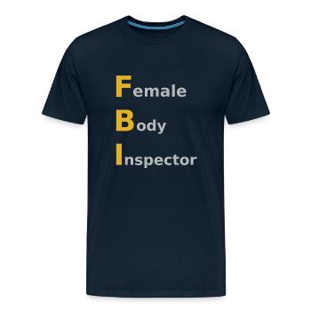 FBI - Female Body Inspector - Men's Premium T-Shirt - deep navy - Front - Liam (192cm)