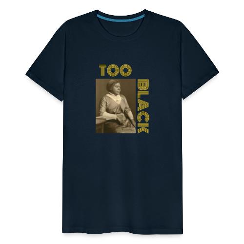 Mary McLeod Bethune TOO BLACK!!! - Men's Premium T-Shirt