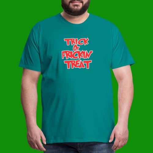 Trick or Fricken Treat - Men's Premium T-Shirt