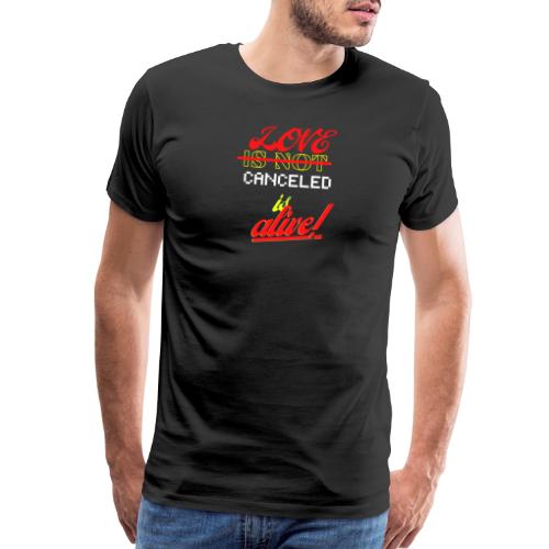 Love Is Not Canceled Is Alive! - Men's Premium T-Shirt