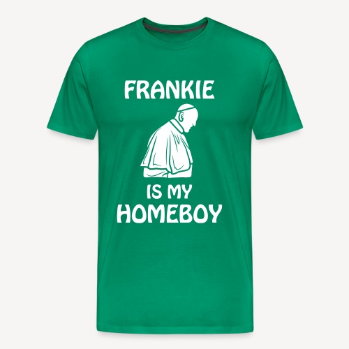 FRANKIE IS MY HOMEBOY - Men's Premium T-Shirt