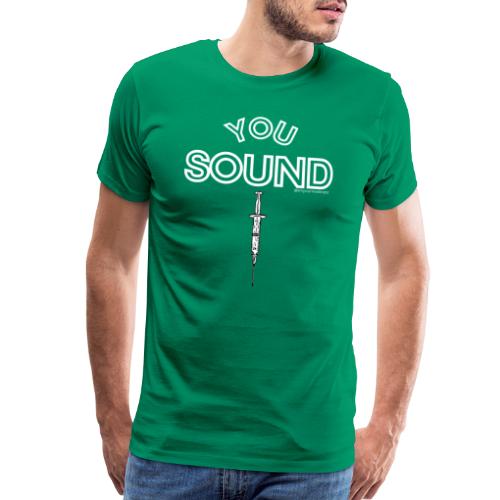 You Sound Shot (White Lettering) - Men's Premium T-Shirt