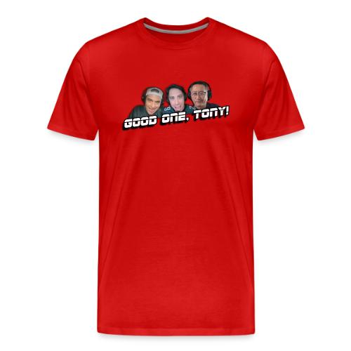 GOOD ONE, TONY! (with Fusco Show back) - Men's Premium T-Shirt
