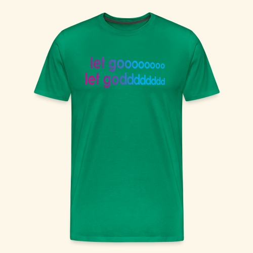 LET GO LET GOD LGLG #5 - Men's Premium T-Shirt