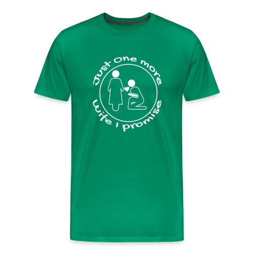 just one more wife i promise - Men's Premium T-Shirt