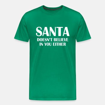 Santa doesn't believe in you either! - Premium T-shirt for men