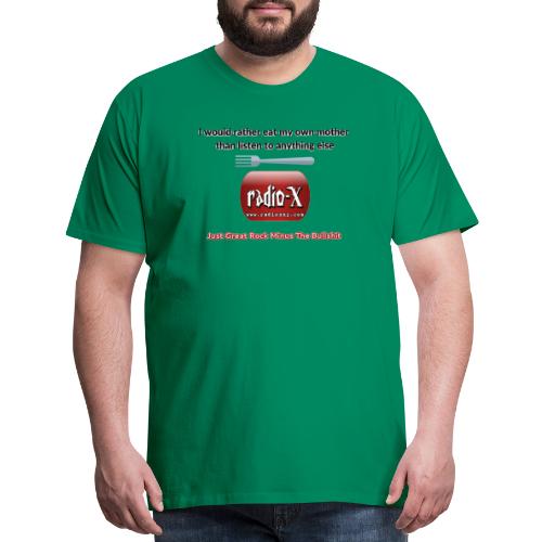 I would rather eat my own mother - Men's Premium T-Shirt