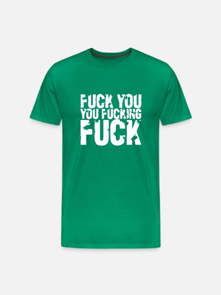 fuck you fuck - Men's Premium T-Shirt - kelly green