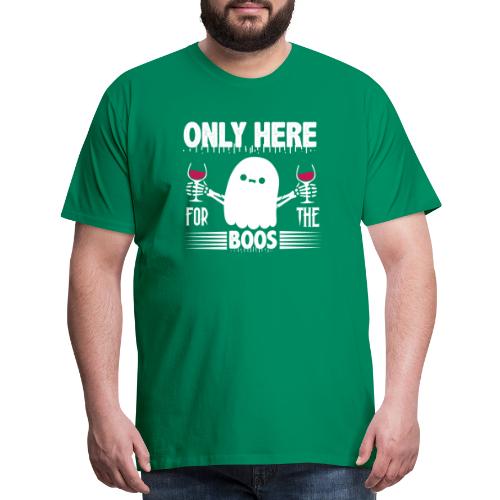 Only Here For The Boos Funny Halloween gifts - Men's Premium T-Shirt