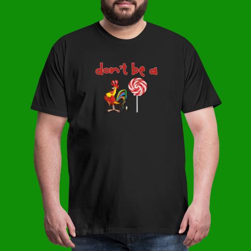 Do Be a Rooster Lollipop - Men's Premium T-Shirt