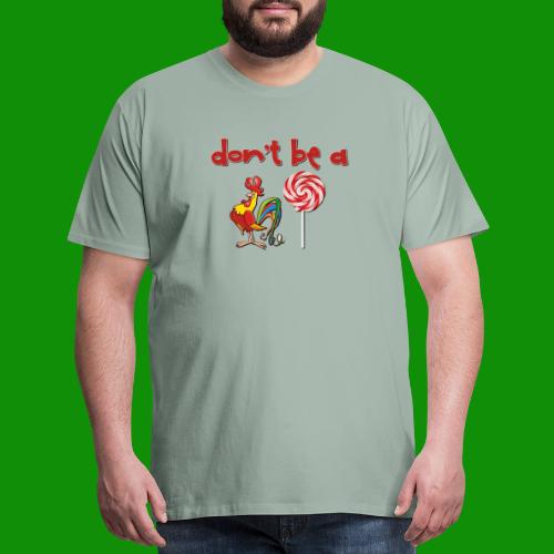 Do Be a Rooster Lollipop - Men's Premium T-Shirt