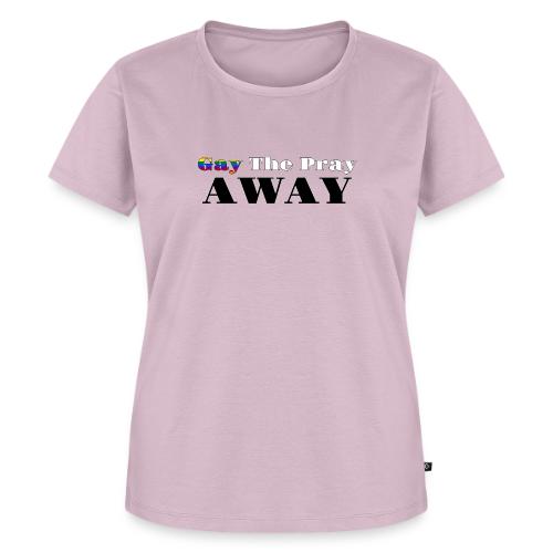 Gay The Pray Away - Women's Premium T-Shirt