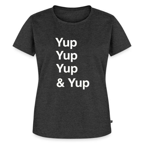 Yup, Yup, Yup & Yup - Women's Premium T-Shirt