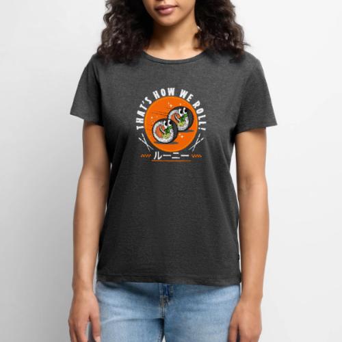 Thats how we roll! - Women's Premium T-Shirt