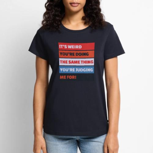 Funny Sarcastic Shirt – It’s Weird - Women's Premium T-Shirt