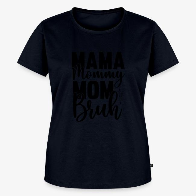 Mama, Mommy, Mom, Bruh