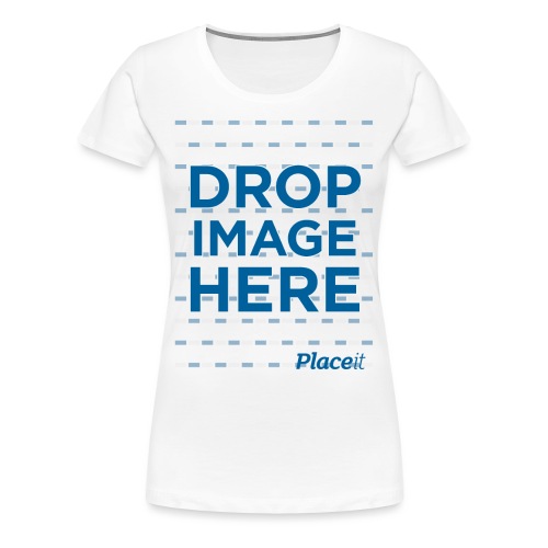 DROP IMAGE HERE - Placeit Design - Women's Premium T-Shirt