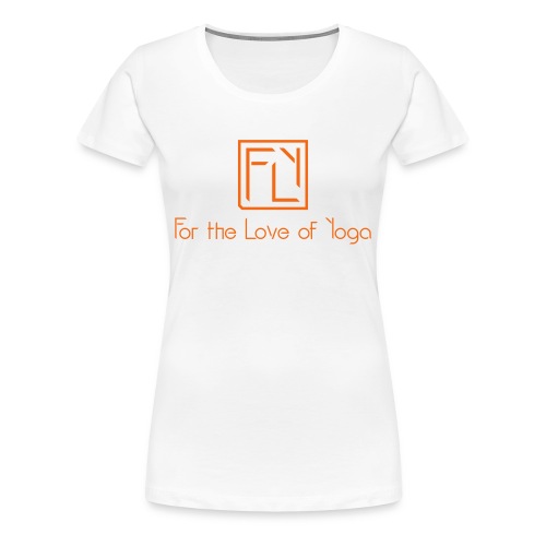 For the Love of Yoga - Women's Premium T-Shirt