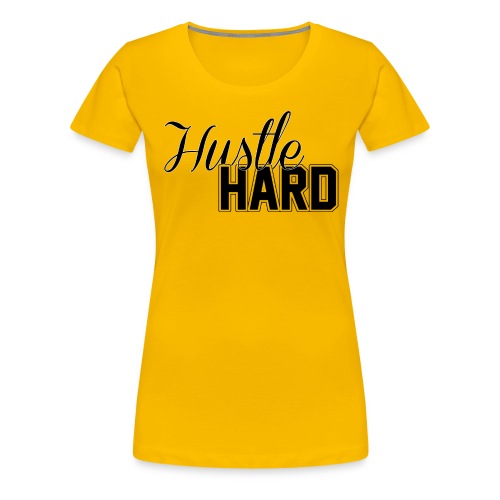 Hustle Hard - Women's Premium T-Shirt