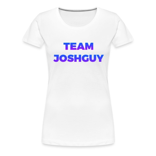 Team JoshGuy - Women's Premium T-Shirt
