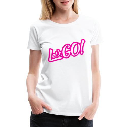 Let's GO! | Simple Minimal Hot Pink Design - Women's Premium T-Shirt