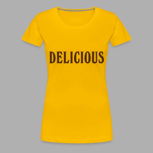 DELICIOUS - Women's Premium T-Shirt