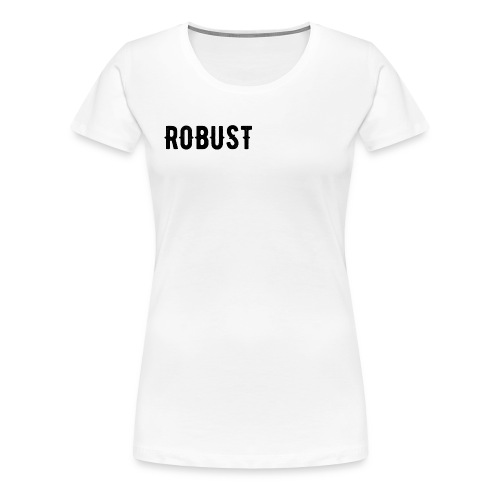 Robust Text - Women's Premium T-Shirt