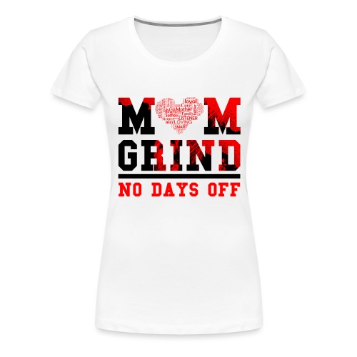 Mom Grind - Women's Premium T-Shirt