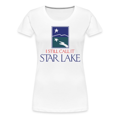 I Still Call it Star Lake - Women's Premium T-Shirt