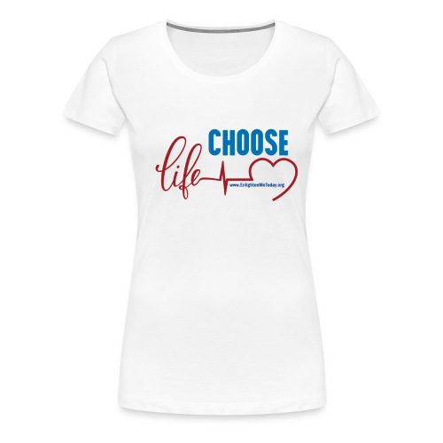 Choose Life - Light - Women's Premium T-Shirt