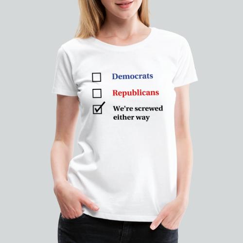 Election Ballot - We're Screwed - Women's Premium T-Shirt