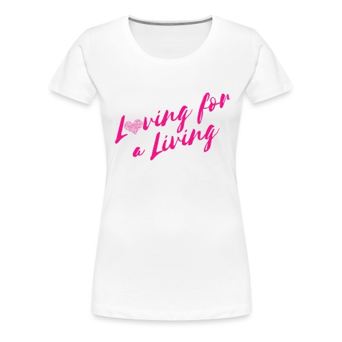 LovingLiving - Women's Premium T-Shirt