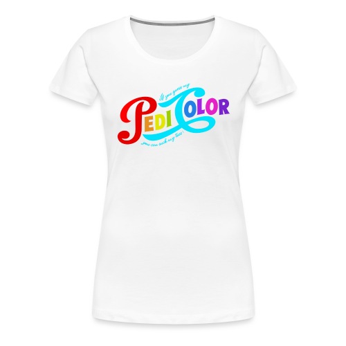 PEDI COLOR {Parody) - Women's Premium T-Shirt